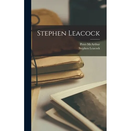 Stephen Leacock - Hardcover