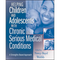 Helping Children and Adolescents with Chronic and Serious Medical Conditions: A Strengths-Based Approach - Paperback