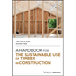 A Handbook for the Sustainable Use of Timber in Construction - Hardcover
