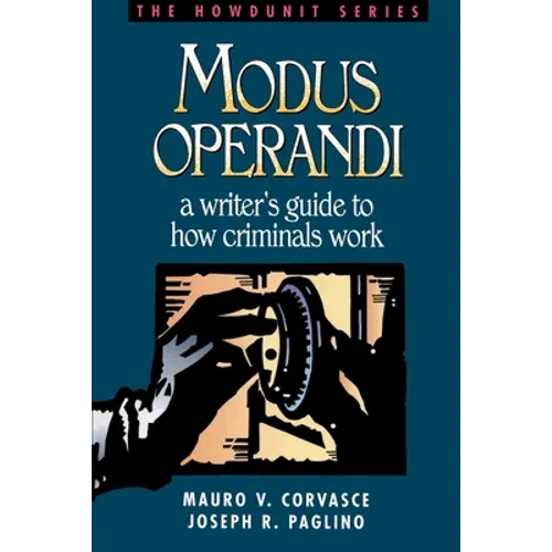 Modus Operandi: A Writer's Guide to How Criminals Work - Paperback