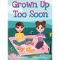 Grown Up Too Soon - Hardcover