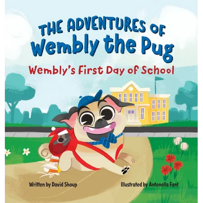 The Adventures of Wembly the Pug: Wembly's First Day of School - Hardcover