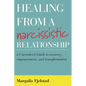 Healing from a Narcissistic Relationship: A Caretaker's Guide to Recovery, Empowerment, and Transformation - Paperback