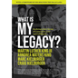 What Is My Legacy?: Realizing a New Dream of Connection, Love and Fulfillment - Hardcover
