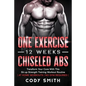 One Exercise, 12 Weeks, Chiseled Abs: Transform Your Core With This Sit-up Strength Training Workout Routine at Home Workouts No Gym Required - Paperback