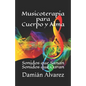 Musicoterapia para Cuerpo y Alma: Sonidos que Sanan, Sonidos que Curan - Paperback