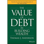 The Value of Debt in Building Wealth: Creating Your Glide Path to a Healthy Financial L.I.F.E. - Hardcover