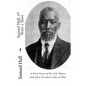 Samuel Hall, 47 Years a Slave: A Brief Story of His Life Before and After Freedom Came to Him - Paperback
