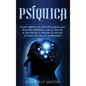 Psíquica: La guía definitiva de desarrollo psíquico para desarrollar habilidades como la intuición, la clarividencia, la telepat - Hardcover