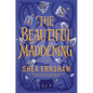 The Beautiful Maddening - Hardcover