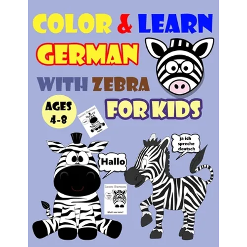 Color & Learn German with Zebra for Kids Ages 4-8: Zebra Coloring Book for kids & toddlers - Activity book for Easy German for Kids (Alphabet and Numb - Paperback