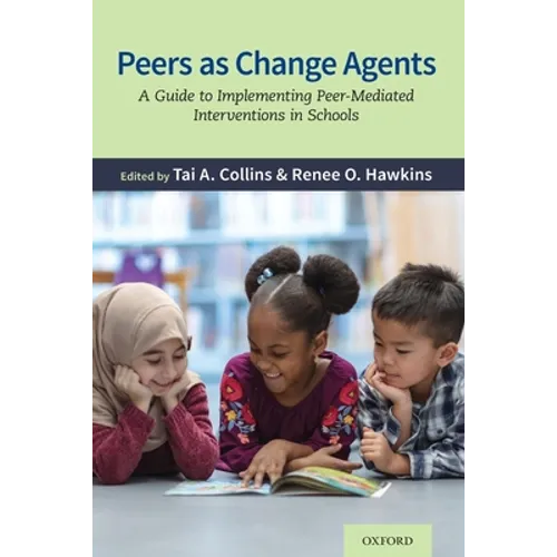 Peers as Change Agents: A Guide to Implementing Peer-Mediated Interventions in Schools - Paperback
