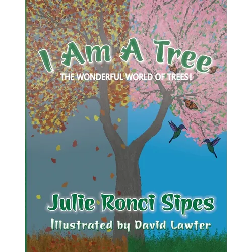 I Am A Tree: The Wonderful World of Trees! - Paperback