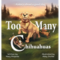 Too Many Chihuahuas - Hardcover