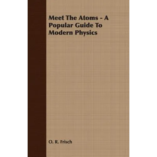 Meet The Atoms - A Popular Guide To Modern Physics - Paperback