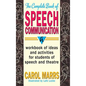 Complete Book of Speech Communication: A Workbook of Ideas and Activities for Students of Speech and Theatre - Hardcover