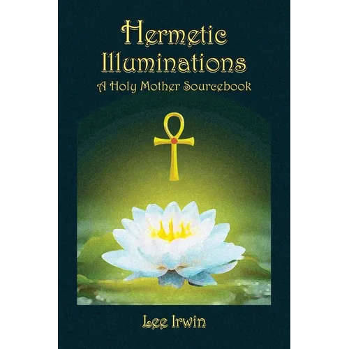 Hermetic Illuminations: A Holy Mother Sourcebook - Paperback