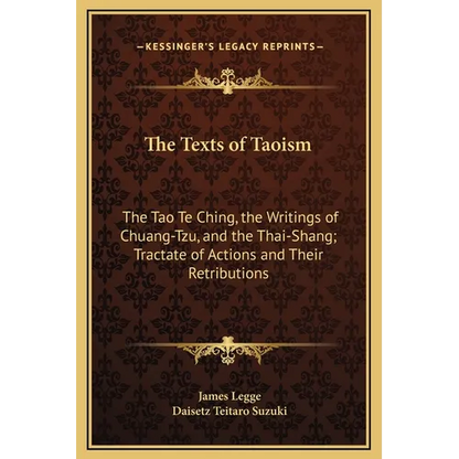 The Texts of Taoism: The Tao Te Ching, the Writings of Chuang-Tzu, and the Thai-Shang; Tractate of Actions and Their Retributions - Hardcover