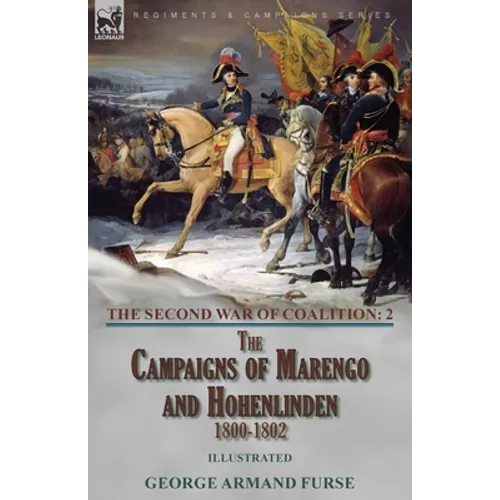 The Second War of Coalition-Volume 2: the Campaigns of Marengo and Hohenlinden 1800-1802 - Paperback