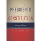 The Presidents and the Constitution: A Living History - Hardcover
