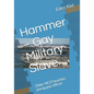 Hammer - Gay Military Slave: Older NCO teaches young gay officer - Paperback