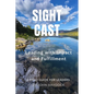 Sight Cast: Leading with Impact and Fulfillment - Paperback