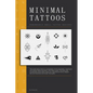 Minimal Tattoos: Remarkable and Advanced Small Tattoo Designs - Paperback