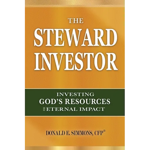 The Steward Investor: Investing God's Resources for Eternal Impact - Paperback