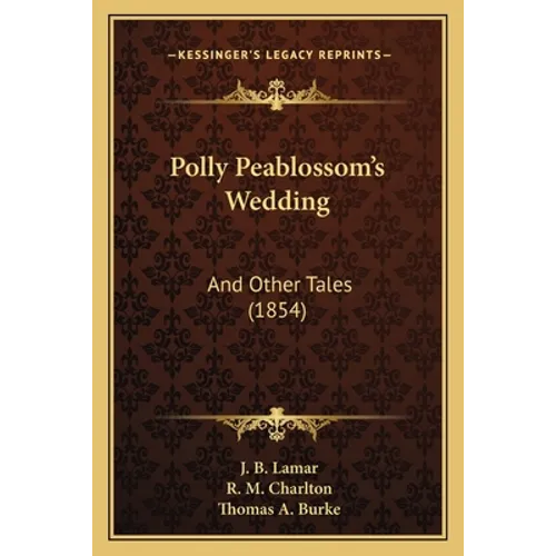 Polly Peablossom's Wedding: And Other Tales (1854) - Paperback