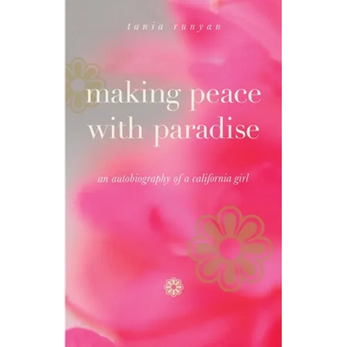 Making Peace With Paradise: an autobiography of a California girl - Paperback