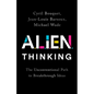 Alien Thinking: The Unconventional Path to Breakthrough Ideas - Hardcover