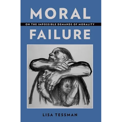 Moral Failure: On the Impossible Demands of Morality - Paperback