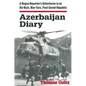 Azerbaijan Diary: A Rogue Reporter's Adventures in an Oil-rich, War-torn, Post-Soviet Republic - Paperback
