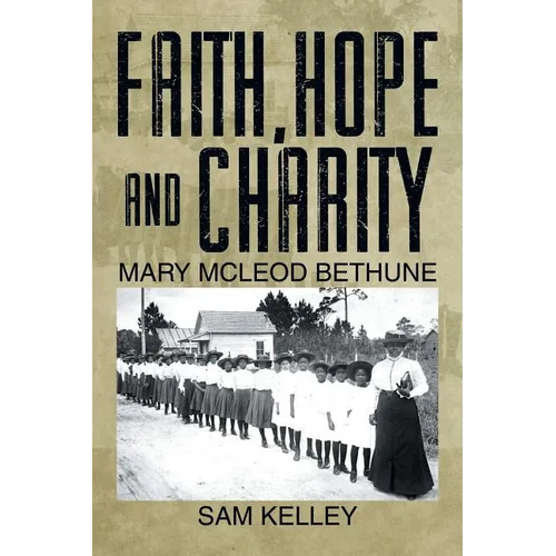 Faith, Hope and Charity: Mary McLeod Bethune - Paperback
