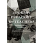 A Poetry Pedagogy for Teachers: Reorienting Classroom Literacy Practices - Hardcover