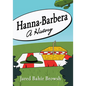 Hanna-Barbera: A History - Paperback