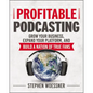 Profitable Podcasting: Grow Your Business, Expand Your Platform, and Build a Nation of True Fans - Paperback