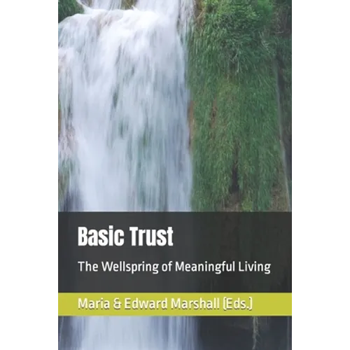 Basic Trust: The Wellspring of Meaningful Living - Paperback