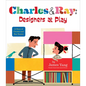 Charles & Ray: Designers at Play: A Story of Charles and Ray Eames - Hardcover