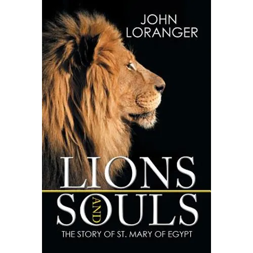 Lions and Souls: The Story of St. Mary of Egypt - Paperback