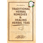 Traditional Herbal Remedies & Healing Herbal Teas: The Practical Beginner's Guide to Prepare at Home Your Own Natural Remedies with Medicinal Plants & - Paperback