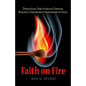 Faith on Fire: Dismantling Structures of Unbelief, Building Unshakeable Strongholds of Faith - Paperback