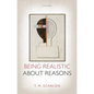 Being Realistic about Reasons - Hardcover