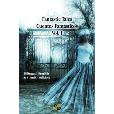 Fantastic Tales / Cuentos Fantásticos - Vol. I: Bilingual English & Spanish edition - Paperback