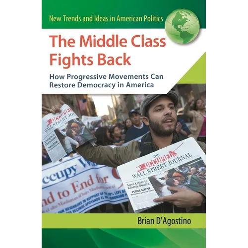 The Middle Class Fights Back: How Progressive Movements Can Restore Democracy in America - Hardcover