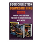 Blacksmithing Guide: 40 Real Tips You Need To Know To Start Working With Metal: ( Blacksmithing, Blacksmith, How To Blacksmith, How To Blac - Paperback