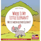 Where Is My Little Elephant? - Wo ist mein kleiner Elefant?: Bilingual children's picture book in English-German - Hardcover