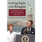 Getting Right with Reagan: The Struggle for True Conservatism, 1980-2016 - Hardcover