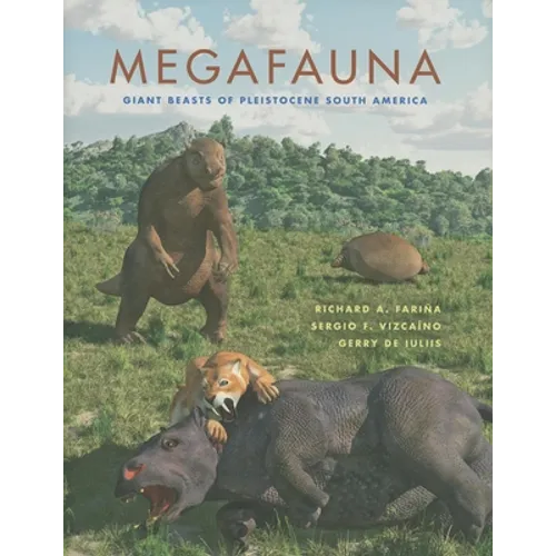 Megafauna: Giant Beasts of Pleistocene South America - Hardcover