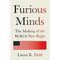 Furious Minds: The Making of the Maga New Right - Hardcover